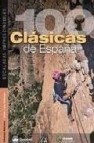 100 clasicas de españa: escaladas imprescindibles 