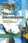 Toxicos emocionales: identificarlos, evitarlos, confrontarlos 