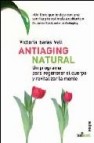 Antiaging natural: un programa para regenerar el cuerpo y revital izar la mente