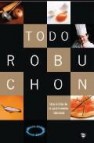 Todo robuchon: una biblia de la gastronomia francesa 