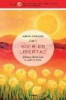 Vivir en libertad: reflexiones sobre los limites, los sueños y lo esencial