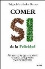 Comer si da la felicidad: alimentacion para combatir el estres,la depresion y otros trastornos