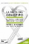 La dieta del genotipo: el nuevo plan para adelgazar y vivir mas 