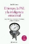 El tiempo, la pnl y la inteligencia emocional: 120 problemas a lo s que nos enfrentamos y como solucionarlos (3ª ed.)