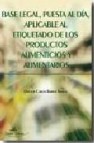 Base legal puesta al dia aplicable al etiquetado de los productos alimenticios y alimentarios