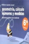 Geometria, calculo, numeros y medidas (6º primaria): ejercicios p racticos con soluciones