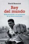 Rey del mundo: muhammad ali y el nacimiento de un heroe americano 