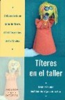 Titeres en el taller: el dia a dia de un taller de titeres con ni ños y niñas de 4 a 12 años