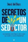 Secretos de un seductor: las mejores estrategias para ligar sin m iedo y con naturalidad