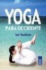 Yoga para occidente (2ª ed.): manual para idear la propia practic a