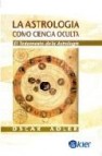 Astrologia como ciencia oculta: testamento de la astrologia 