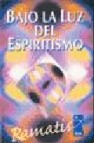 Bajo la luz del espiritismo