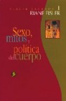 Sexo, mitos y politica del cuerpo (placer sagrado i)