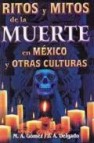 Ritos y mitos de la muerte en mexico y otras culturas