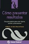 Como presentar resultados:  una guia practica para crear figuras, carteles y presentaciones