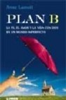 Plan b: la fe, el amor y la vida con dios en un mundo imperfecto