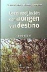 La reconciliacion con el origen y el destino