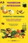 Vademecum nutricional: alimentos funcionales. incluye alimentos f ortificados enriquecidos y adicionados. alimentos que ayudan a mejorar la salud