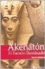 Akenaton: el faraon iluminado