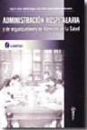 Administracion hospitalaria y de organizaciones de atencion de la salud