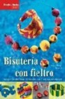 Bisuteria con fieltro, sorprendentes formas con vivos colores