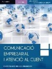 Comunicacio empresarial i atencio al client (ciclos formativos de grado medio)