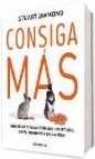 Consiga mas: negociar y alcanzar sus objetivos, en el trabajo y e n la vida