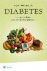 Controlar la diabetes: las mejores dietas y los consejos mas prac ticos