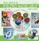 Curso practico de fieltro modelable paso a paso (incluye dvd de 50 minutos)