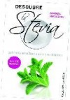 Descubre la stevia: la alternativa mas poderosa al azucar y los e dulcorantes