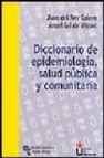 Diccionario de epidemiologia, salud publica y comunitaria