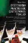 Diccionario prãctico de gastronomãa y salud (ebook)