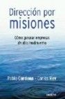 Direccion por misiones: como generar empresas de alto rendimiento