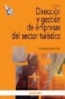 Direccion y gestion de empresas del sector turistico (4âª ed.)