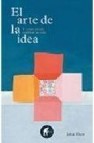 El arte de la idea: y como puede cambiar tu vida