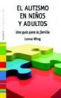 El autismo en niã‘os y adultos: una guia para la familia