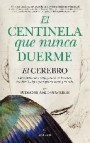 El centinela que nunca duerme: el cerebro, como funciona y como guia al ser humano