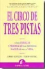 El circo de tres pistas: como dirigir y priorizar las distintas f acetas de la vida