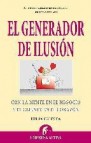 El generador de ilusion: con la mente en el negocio y el cliente en el corazon