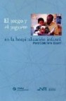 El juego y el juguete en la hospitalizacion infantil