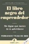 El libro negro del emprendedor: no digas que nunca te lo advirtie ron