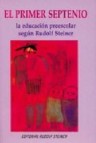 El primer septenio: la educacion preescolar segund rudolf steiner