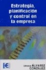 Estrategia, planificacion y control en la empresa