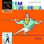 Fem d equilibrista (per a primers lectors)(cavall accio.treballem )