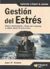 Gestion del estres: como entenderlo, como controlarlo y como saca rle provecho