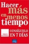 Hacer mas en menos tiempo: consiguelo en 7 dias