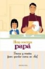 Hoy cocina papa: trucos y recetas para quedar como un chef