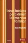 Ideas basicas para dirigir la empresa familiar