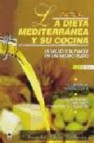 La dieta mediterranea y su cocina: la salud y el placer en un mis mo plato (2âª ed.)