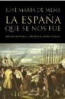 La espaã‘a que se nos fue. episodios historicos a traves de la pin tura espaã‘ola